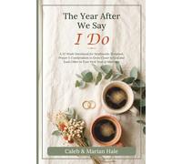 The Year After We Say I Do: A 52-W evotional for Newlyweds: Scripture, Prayer & Conversation to Grow Closer to God and Each Other in Your First Year of Marriage (Side by Side Devotionals)