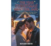 THE YEAR CHRISTMAS DIDN’T FEEL SAFE: An Enemies to Lovers, Brother’s Best Friend, Second chance, Forced Proximity, Christmas Romance