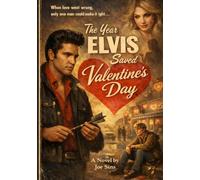 The Year Elvis Saved Valentine's Day (Elvis Saves the Holidays)