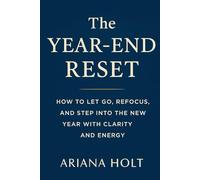 The Year-End Reset: How to Reflect, Refocus, and Recharge Before the New Year Begins
