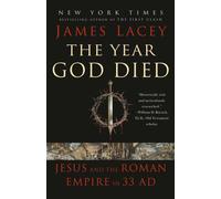 The Year God Died : Jesus and the Roman Empire in 33 AD