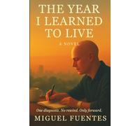The year I learned to live: A Cancer Survival Novel