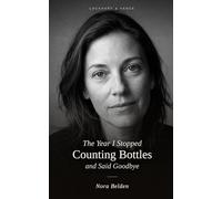 The Year I Stopped Counting Bottles and Said Goodbye: A Memoir