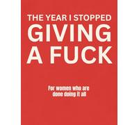 The Year I Stopped Giving a Fuck: A 52-W urnout Reset Planner for Women Done with Doing It All
