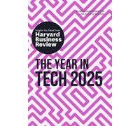 The Year in Tech, 2025 : The Insights You Need from Harvard Business Review