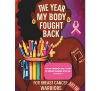 THE YEAR MY BODY FOUGHT BACK: A BREAST CANCER COLORING JOURNEY