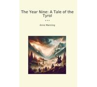 The Year Nine: A Tale of the Tyrol (Classic Books)
