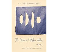 The Year of Blue Water (Yale Series of Younger Poets): Volume 113