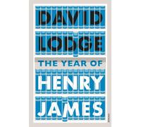 The Year of Henry James: The story of a novel: With other essays on the genesis, composition and reception of literary fiction