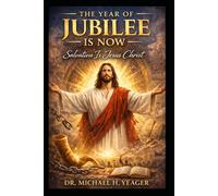 THE YEAR OF JUBILEE IS NOW: Salvation Is Jesus Christ