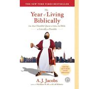 The Year of Living Biblically: One Man's Humble Quest to Follow the Bible as Literally as Possible