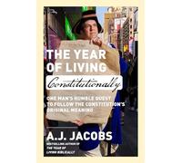 The Year of Living Constitutionally: One Man's Humble Quest to Follow the Constitution's Original Meaning