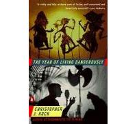 THE YEAR OF LIVING DANGEROUSLY BY KOCH, CHRISTOPHER J.)[PAPERBACK]