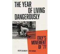 The Year of Living Dangerously: Italy's Movement of ’77