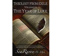 The Year of Luke: Theology from Exile: Commentary on the Revised Common Lectionary for an Emerging Christianity: Volume 1