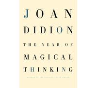 The Year of Magical Thinking: Written by Joan Didion, 2005 Edition, Publisher: Alfred A. Knopf [Hardcover]