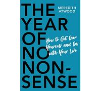 The Year of No Nonsense: How to Get Over Yourself and On with Your Life