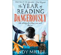 The Year of Reading Dangerously : How Fifty Great Books Saved My Life