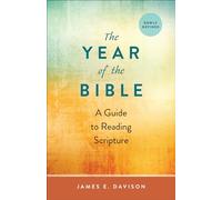 The Year of the Bible: A Guide to Reading Scripture, Newly Revised