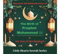 The Year of the Elephant: The Prophet's Birth (Mini-Book 1) - A Gentle Islamic Seerah Story for Kids with Quranic Words & Fun Quiz