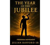 The Year of the Jubilee: The Tenth Day of the Seventh Month: “Biblical Laws & Violations for a Prophetic Indictment of America”
