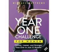 The Year One Challenge for Women: Thinner, Leaner, and Stronger Than Ever in 12 Months (The Thinner Leaner Stronger Series)