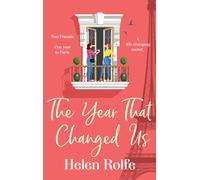 The Year That Changed Us : A beautiful, uplifting, heartwarming read from Helen Rolfe