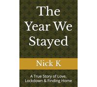 The Year We Stayed: A True Story of Love, Lockdown & Finding Home