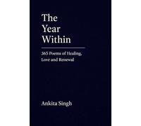 THE YEAR WITHIN: 365 Poems of Healing, Love and Renewal