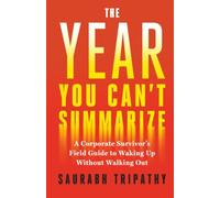 The Year You Can't Summarize: A Corporate Survivor's Field Guide to Waking Up Without Walking Out.