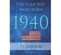 The Year You Were Born 1940: 1940 yearbook USA: 90 page A4 Book full of interesting facts, information and trivia