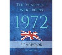The Year You Were Born 1972: 1972 UK Yearbook. This 80 page A4 book is full of interesting facts and trivia over many topics including UK Events, Adverts, Cost of Living, Movies, Music and much more.