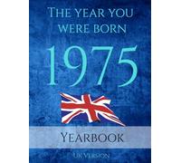 The Year You Were Born 1975: 1975 UK Yearbook. A Book full of interesting facts and trivia over many topics including UK Events, Adverts, Movies, Music and much more.