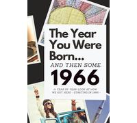 The Year You Were Born...and then some. 1966: A Year By Year Look at How We Got Here - Starting in 1966