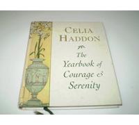 The Yearbook of Courage and Serenity by Celia Haddon (Editor) ?€? Visit Amazon's Celia Haddon Page search results for this author Celia Haddon (Editor) (12-Oct-1992) Hardcover