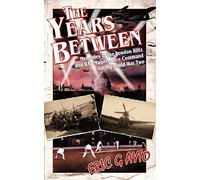 The Years Between: Memoirs of the London Blitz and RAF Maintenance Command during World War Two