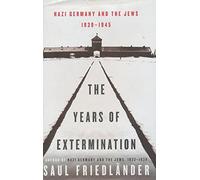 The Years of Extermination: Nazi Germany and the Jews, 1939-1945