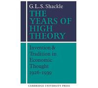 The Years of High Theory: Invention and Tradition in Economic Thought 1926-1939