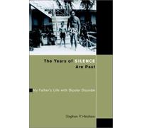 The Years of Silence are Past: My Father's Life with Bipolar Disorder