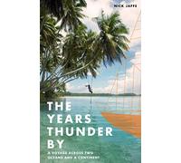 The Years Thunder By: A voyage across two oceans and a continent