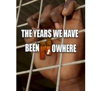 The Years We Have Been Nowhere