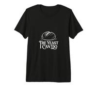 The Yeast I Can Do Sourdough Starter Premium T-Shirt