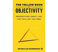 The Yellow Book of Objectivity: Perspectives About Life That Will Set You Free