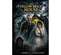 The Yellow Brick House: Where the Dead Still Speak: 1