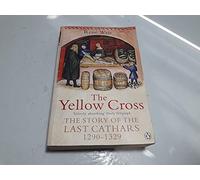 The Yellow Cross : The Story of the Last Cathars 1290-1329