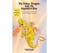 The Yellow Dragon and the Inquisitive Boy: Not everything true can be proved. Some truths change everything. . (Seven Dragons Series)