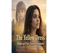 The Yellow Dress: Stolen at Five, Free at Nineteen