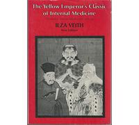 The Yellow Emperor's Classic of Internal Medicine: Chapters 1-34 Translated From The Chinese With An Introductory Study