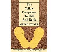 The Yellow Footprints to Hell and Back: The Starting Point for Every Marine: A Drill Instructors' Story of Life in Marine Corps Boot Camp During the V