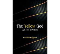 The Yellow God: An Idol of Africa